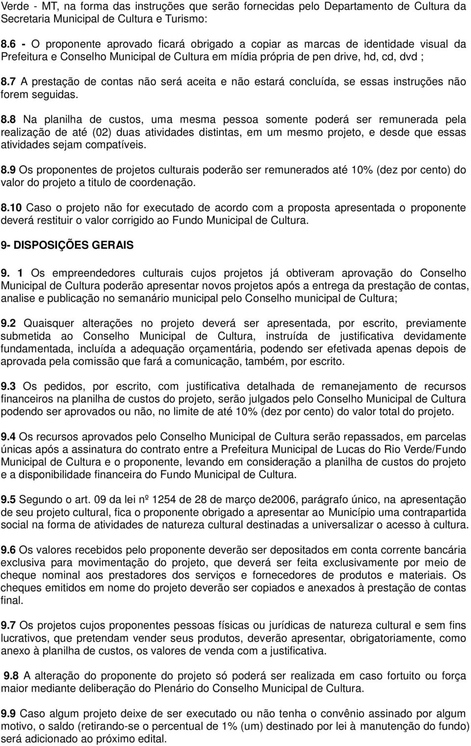 7 A prestação de contas não será aceita e não estará concluída, se essas instruções não forem seguidas. 8.