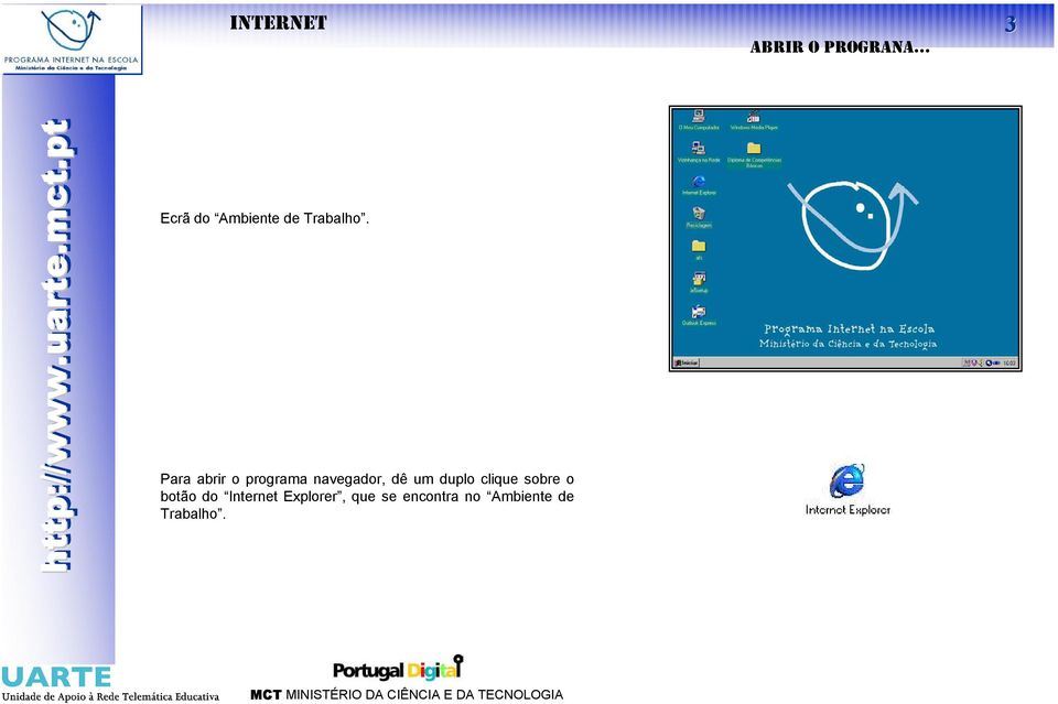 Para abrir o programa navegador, dê um duplo
