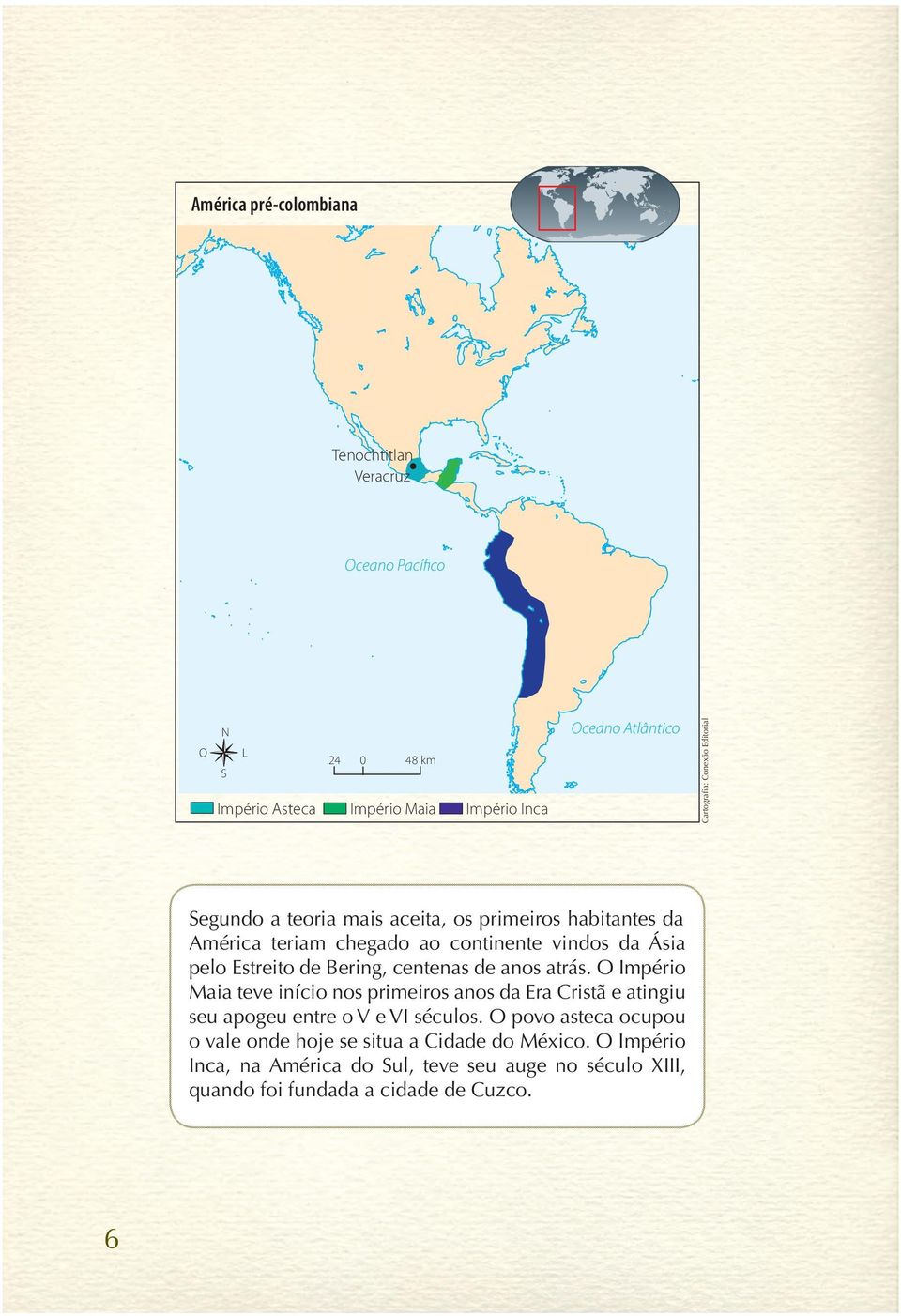 pelo Estreito de Bering, centenas de anos atrás. O Império Maia teve início nos primeiros anos da Era Cristã e atingiu seu apogeu entre o V e VI séculos.