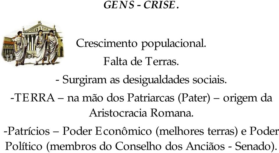 -TERRA na mão dos Patriarcas (Pater) origem da Aristocracia Romana.