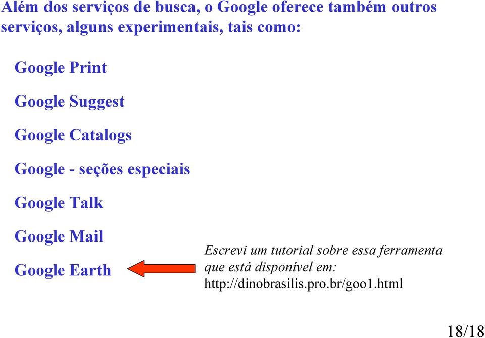 seções especiais Google Talk Google Mail Google Earth Escrevi um tutorial sobre