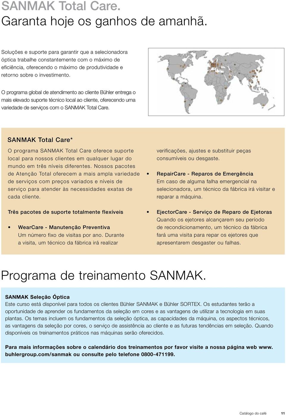 O programa global de atendimento ao cliente Bühler entrega o mais elevado suporte técnico local ao cliente, oferecendo uma variedade de serviços com o SANMAK Total Care.