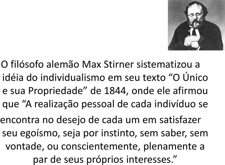 indivíduo se encontra no desejo de cada um em satisfazer seu egoísmo, seja por