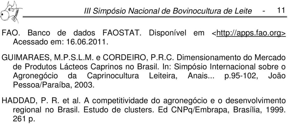 In: Simpósio Internacional sobre o Agronegócio da Caprinocultura Leiteira, Anais... p.95-102, João Pessoa/Paraíba, 2003. HADDAD, P.