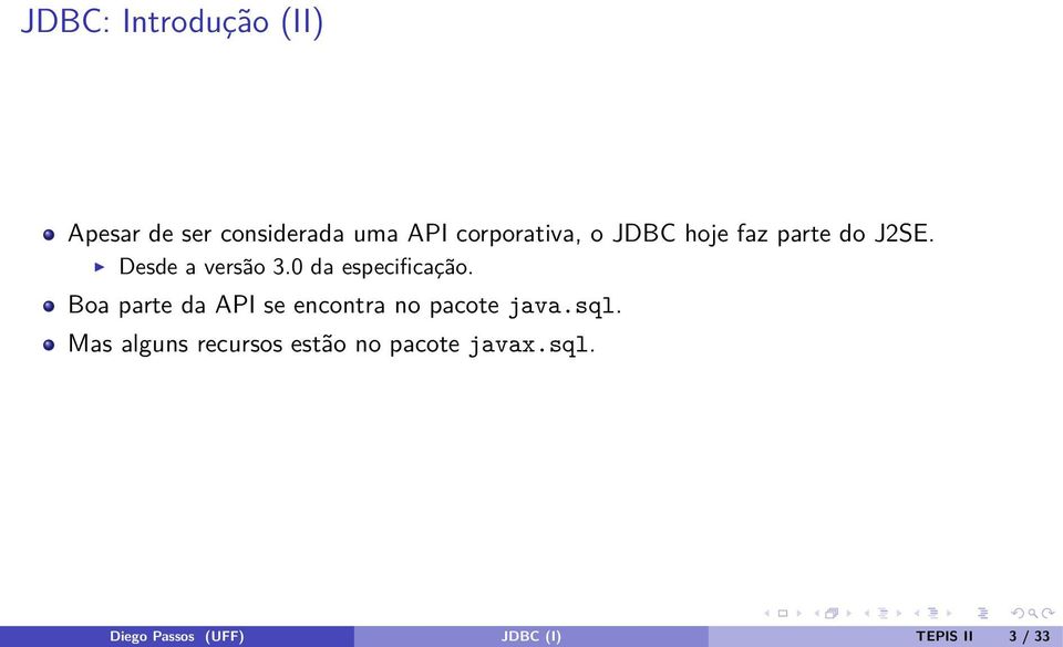 Boa parte da API se encontra no pacote java.sql.