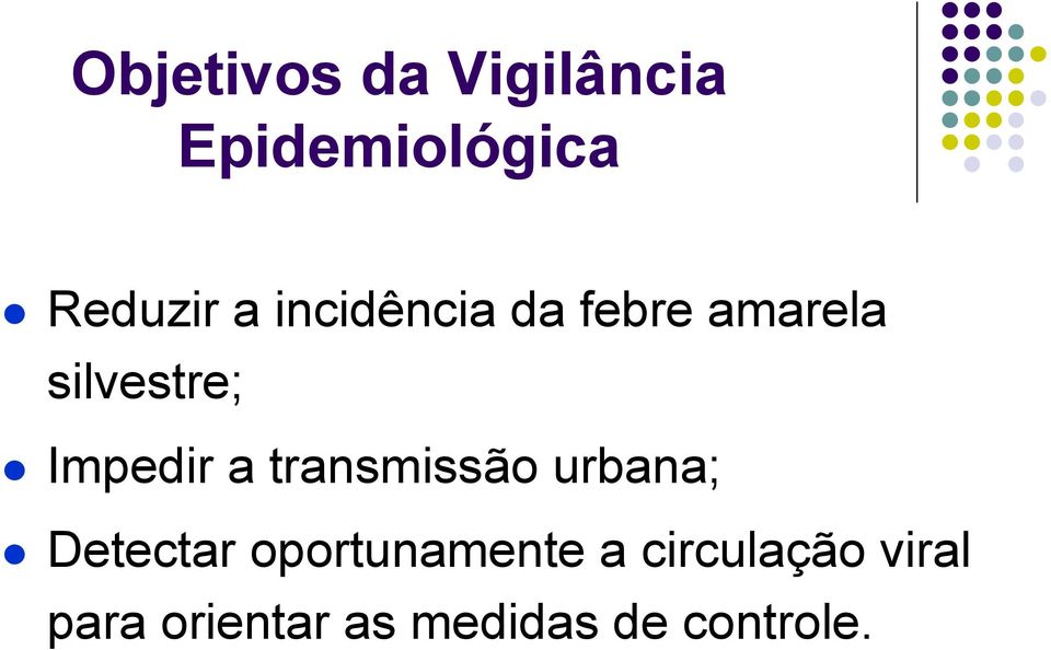 transmissão urbana; Detectar oportunamente a