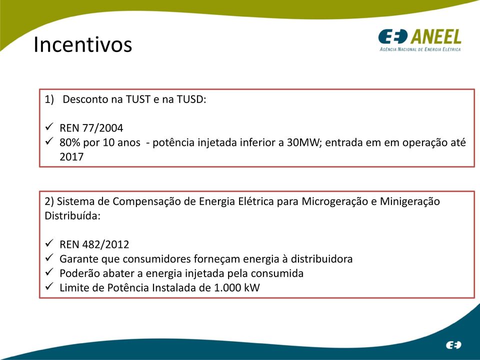 para Microgeração e Minigeração Distribuída: REN 482/2012 Garante que consumidores forneçam