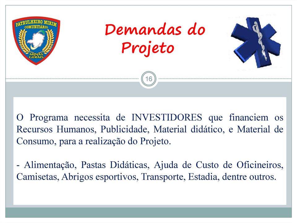 a realização do Projeto.