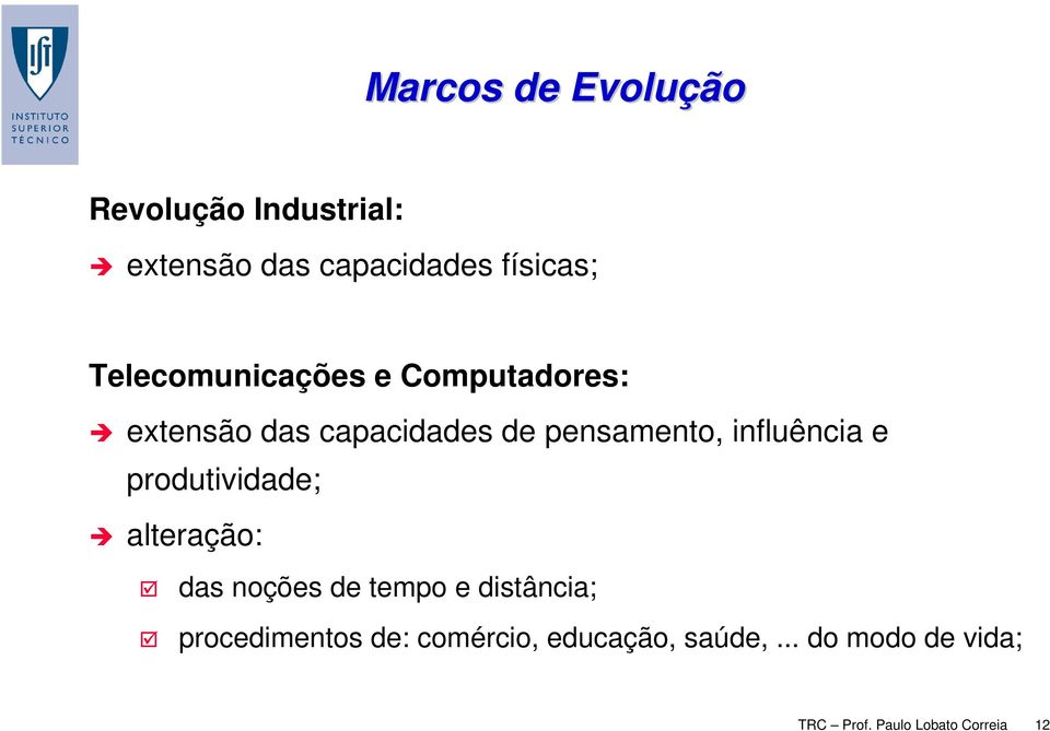 influência e produtividade; alteração: das noções de tempo e distância;