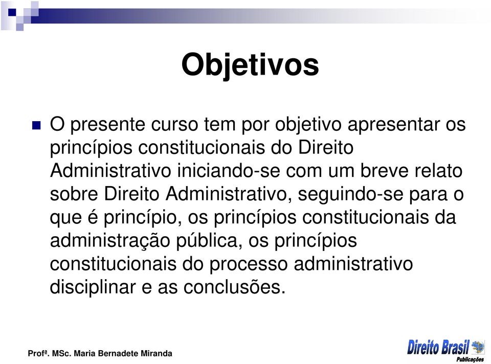 seguindo-se para o que é princípio, os princípios constitucionais da administração