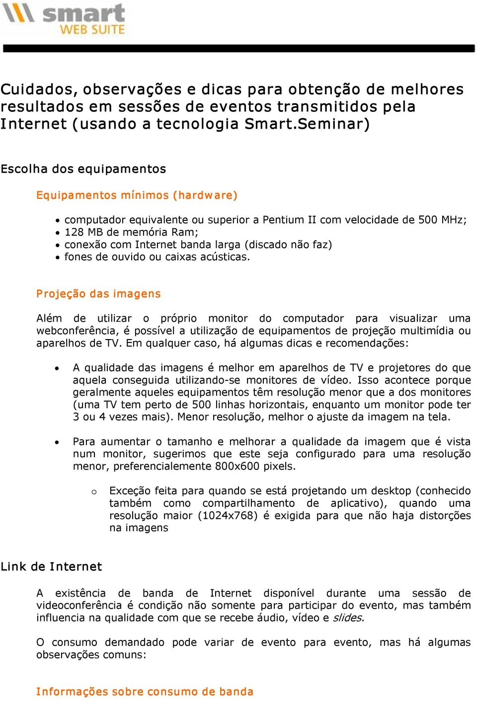 (discado não faz) fones de ouvido ou caixas acústicas.