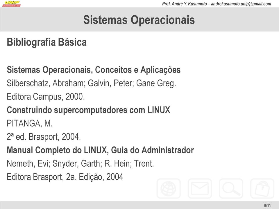 Construindo supercomputadores com LINUX PITANGA, M. 2ª ed. Brasport, 2004.