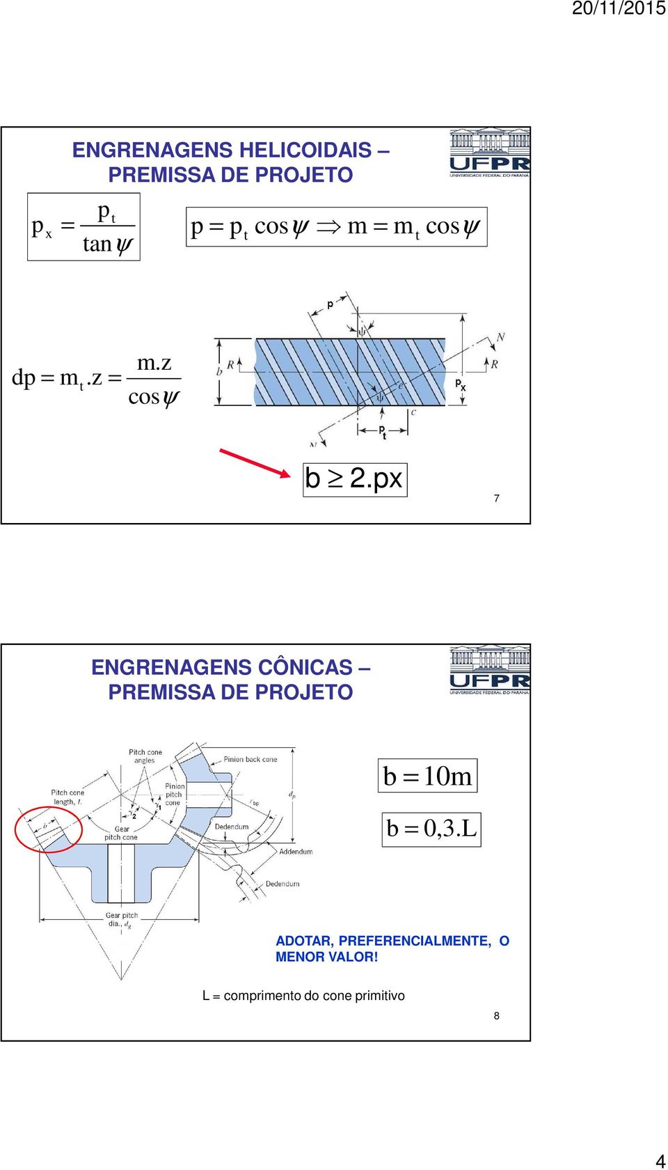 px 7 ENGRENAGENS CÔNICAS PREMISSA DE PROJETO b 10m b 0,.