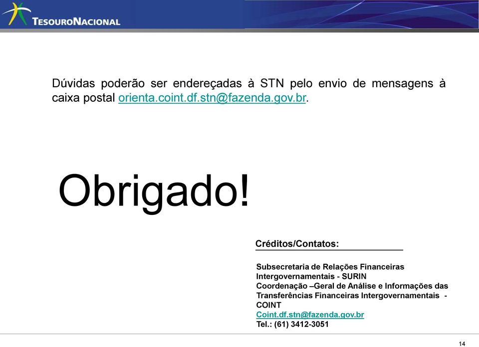 Créditos/Contatos: Subsecretaria de Relações Financeiras Intergovernamentais - SURIN