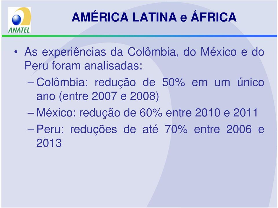 50% em um único ano (entre 2007 e 2008) México: redução de