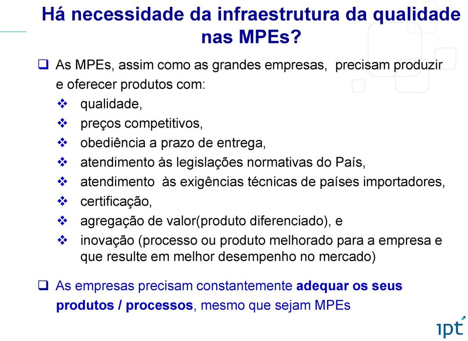 entrega, atendimento às legislações normativas do País, atendimento às exigências técnicas de países importadores, certificação, agregação