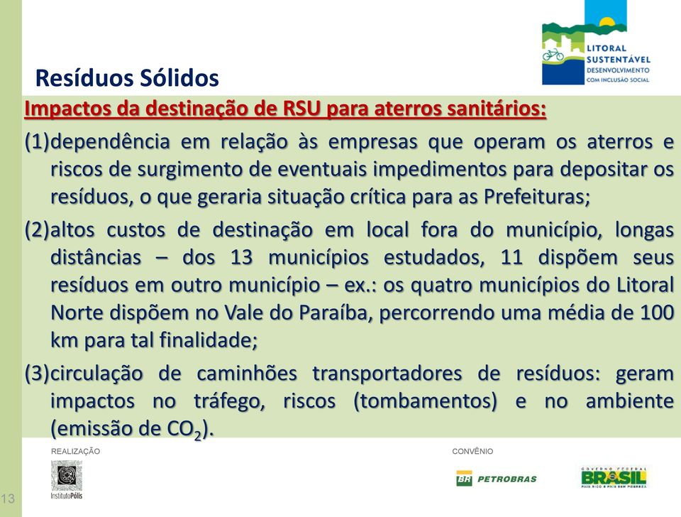 municípios estudados, 11 dispõem seus resíduos em outro município ex.