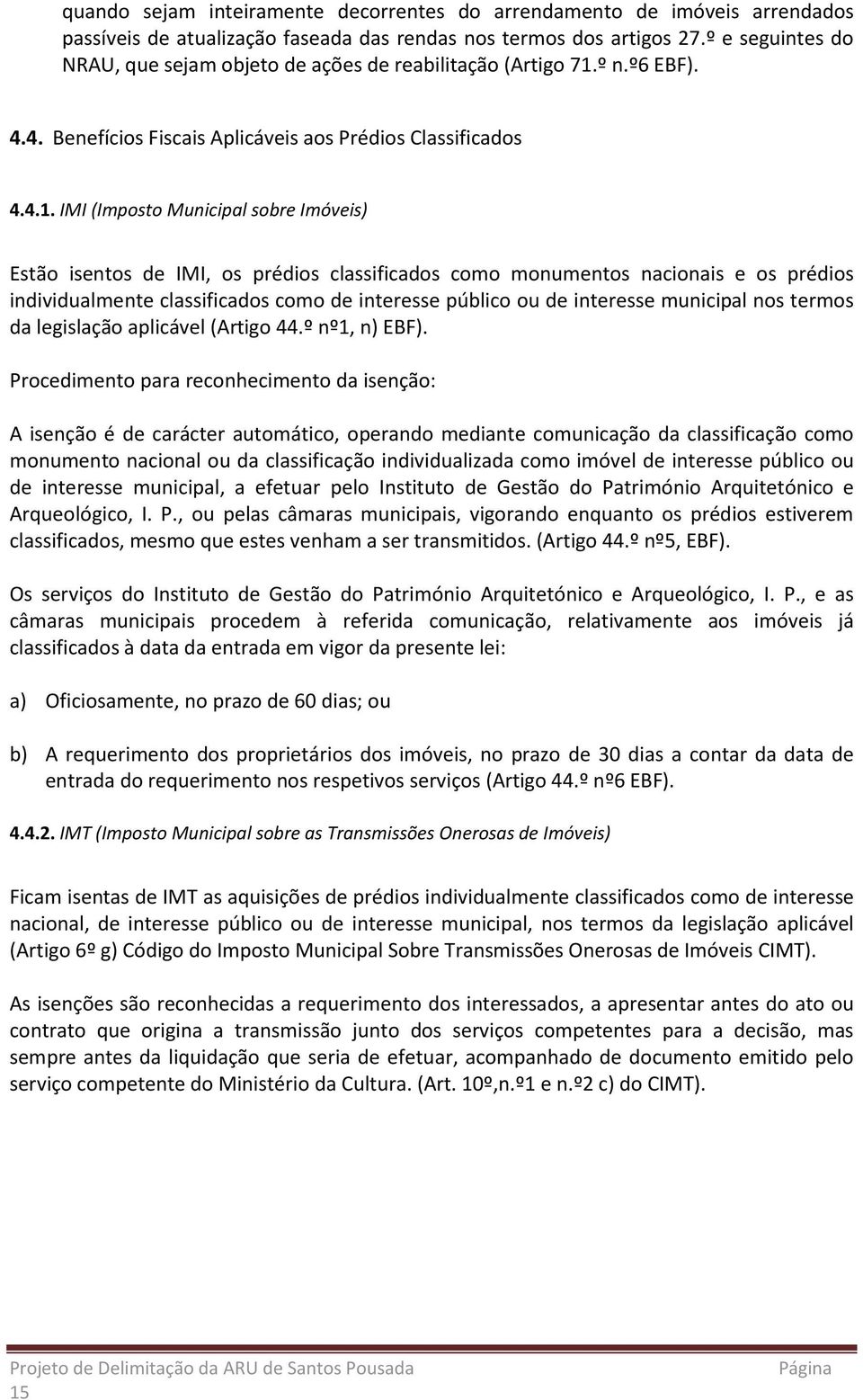 º n.º6 EBF). 4.4. Benefícios Fiscais Aplicáveis aos Prédios Classificados 4.4.1.