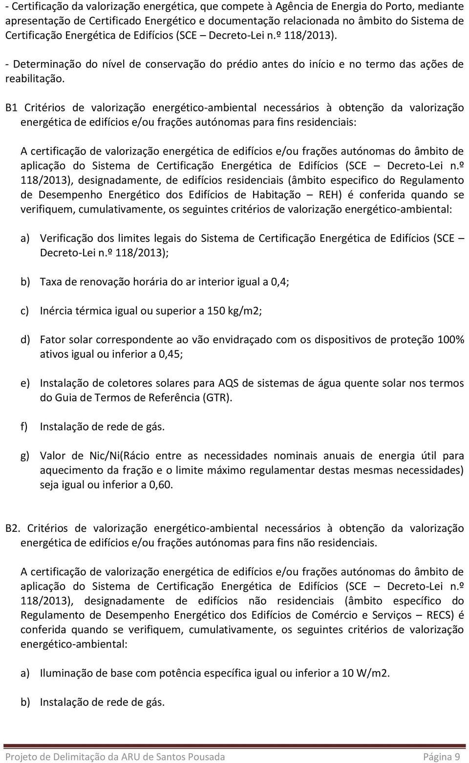 B1 Critérios de valorização energético-ambiental necessários à obtenção da valorização energética de edifícios e/ou frações autónomas para fins residenciais: A certificação de valorização energética