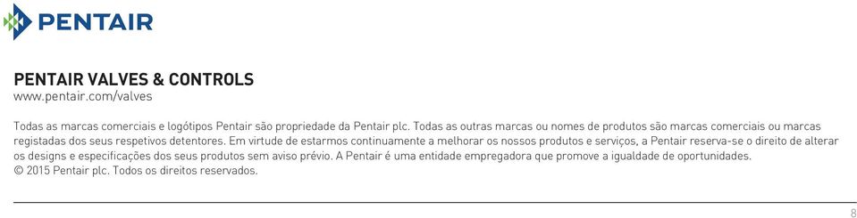 Em virtude de estarmos continuamente a melhorar os nossos produtos e serviços, a Pentair reserva-se o direito de alterar os designs e