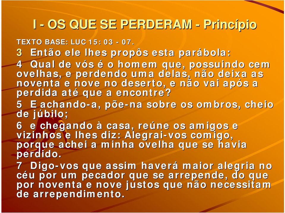 deserto, e não vai após s a perdida até que a encontre?