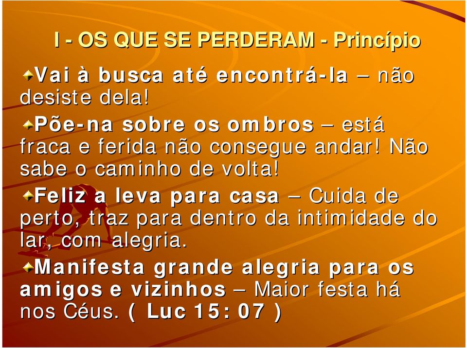 Não sabe o caminho de volta!