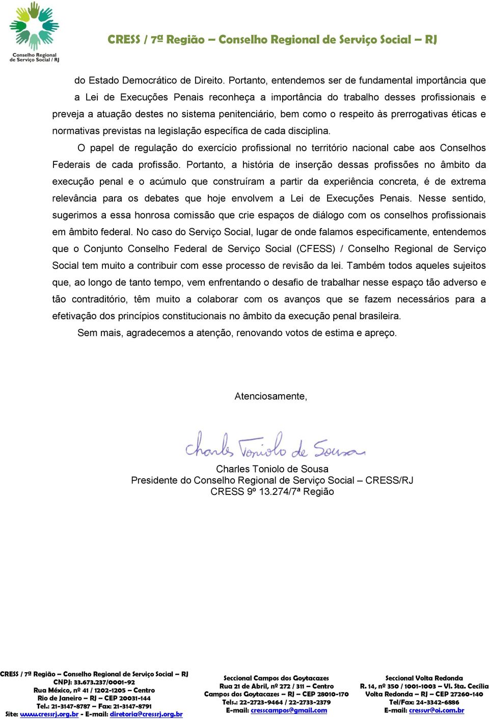 como o respeito às prerrogativas éticas e normativas previstas na legislação específica de cada disciplina.