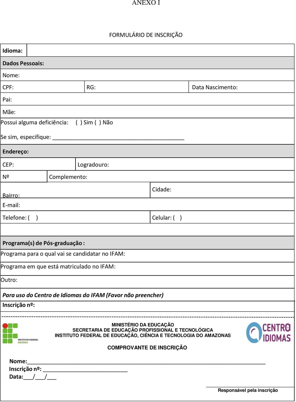 IFAM: Programa em que está matriculado no IFAM: Outro: Para uso do Centro de Idiomas do IFAM (Favor não preencher) Inscrição nº: MINISTÉRIO DA EDUCAÇÃO SECRETARIA DE