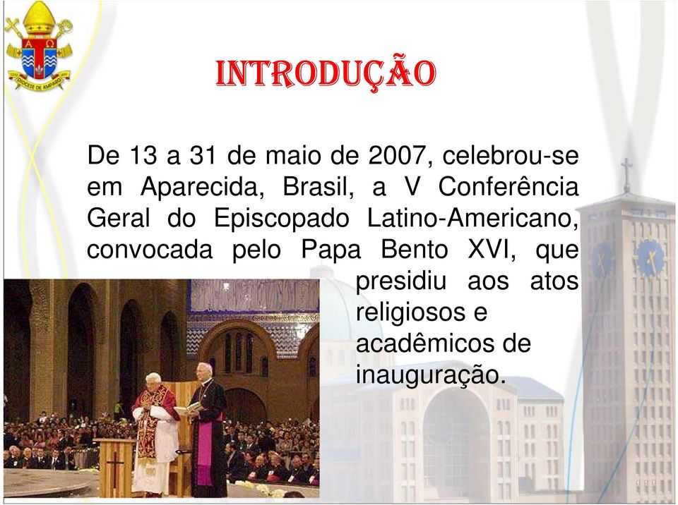 Latino-Americano, convocada pelo Papa Bento XVI, que