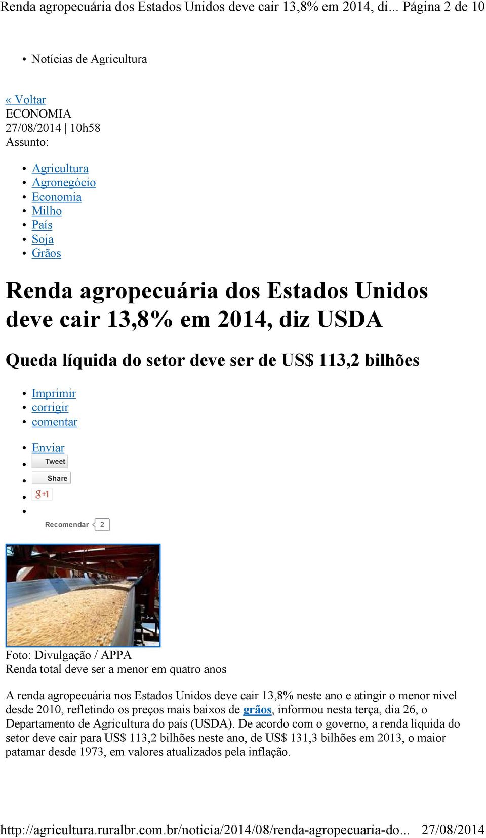 USDA Queda líquida do setor deve ser de US$ 113,2 bilhões Imprimir corrigir comentar Enviar Tweet Recomendar 2 Foto: Divulgação / APPA Renda total deve ser a menor em quatro anos A renda agropecuária