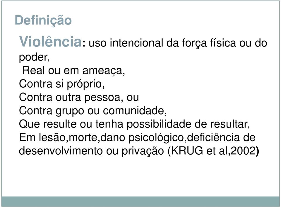 comunidade, Que resulte ou tenha possibilidade de resultar, Em