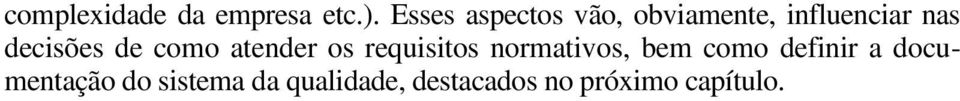 decisões de como atender os requisitos normativos, bem