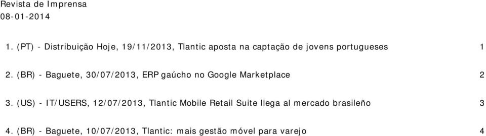 1 2. (BR) - Baguete, 30072013, ERP gaúcho no Google Marketplace 2 3.