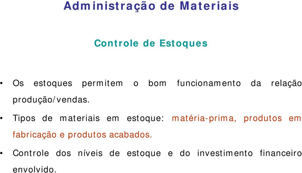 Tipos de materiais em estoque: matéria-prima, produtos em fabricação