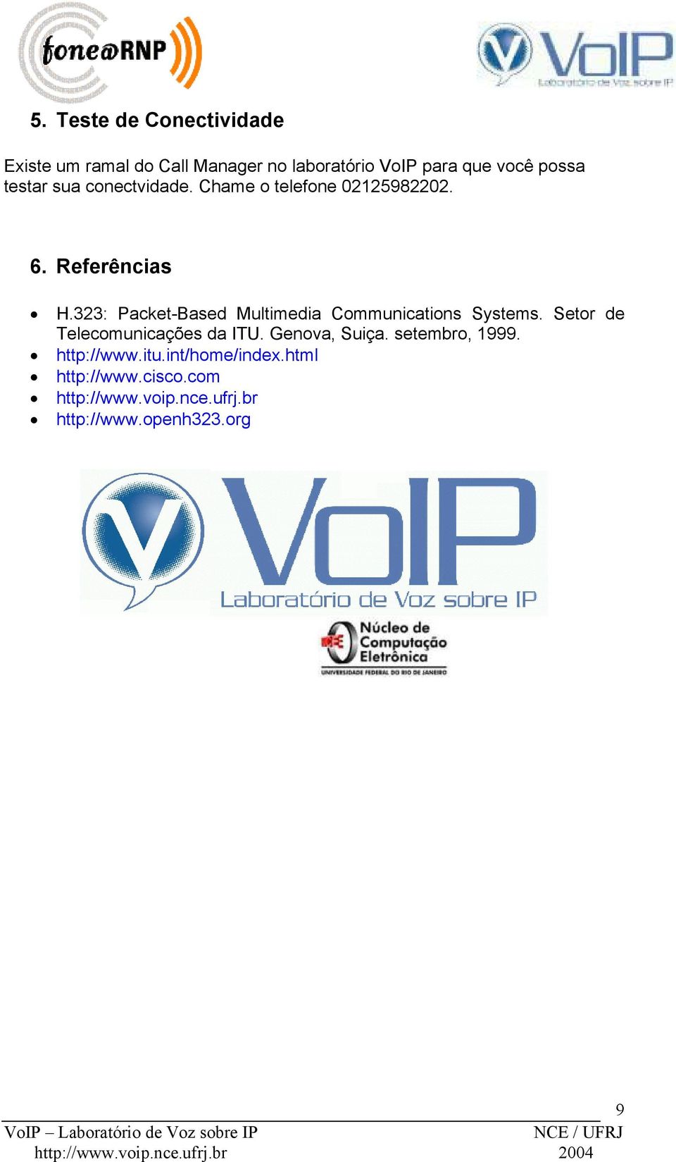 323: Packet-Based Multimedia Communications Systems. Setor de Telecomunicações da ITU.