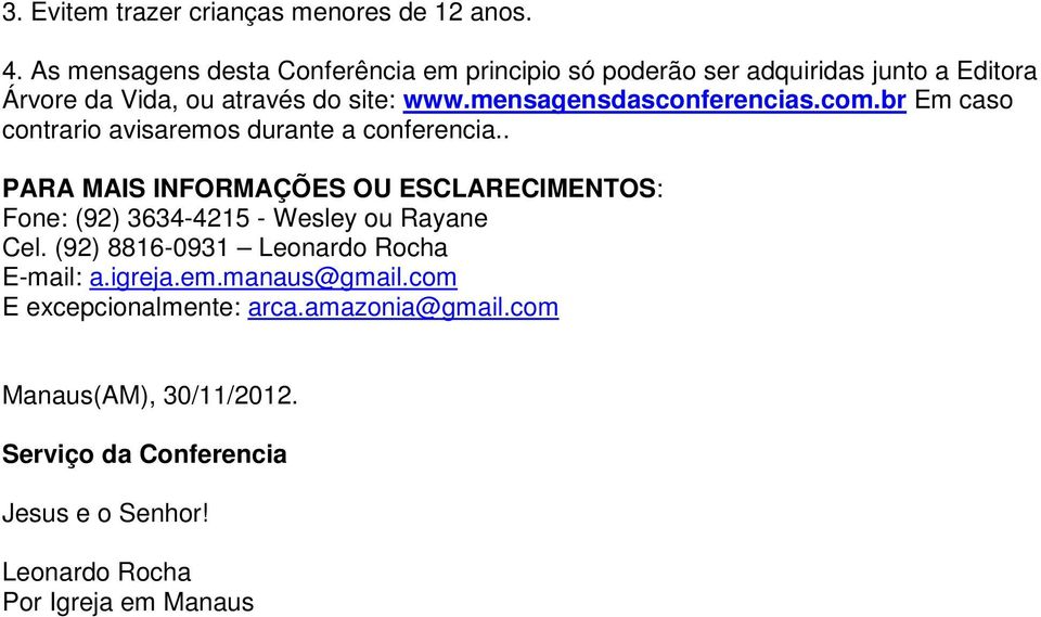 mensagensdasconferencias.com.br Em caso contrario avisaremos durante a conferencia.