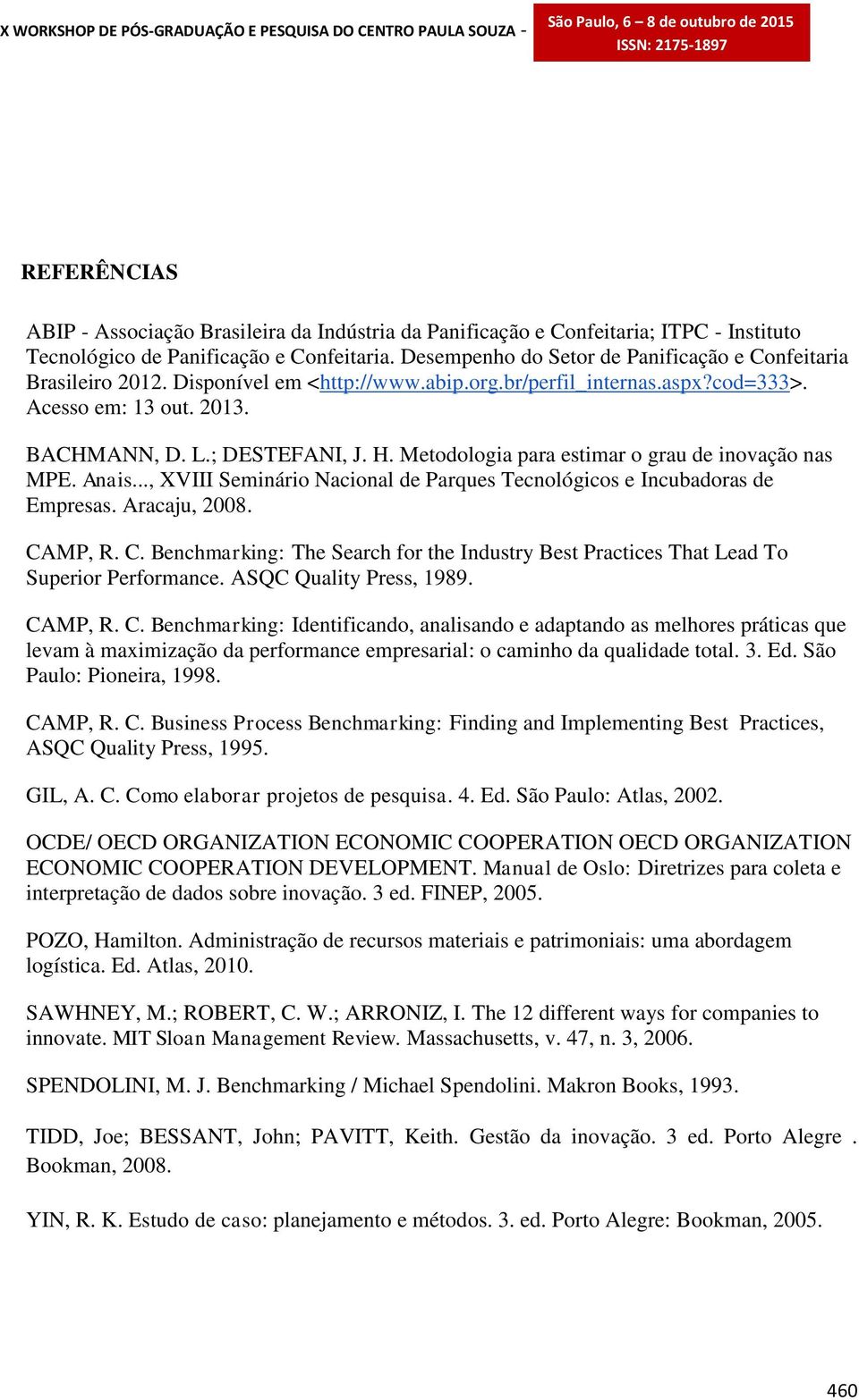 Metodologia para estimar o grau de inovação nas MPE. Anais..., XVIII Seminário Nacional de Parques Tecnológicos e Incubadoras de Empresas. Aracaju, 2008. CA