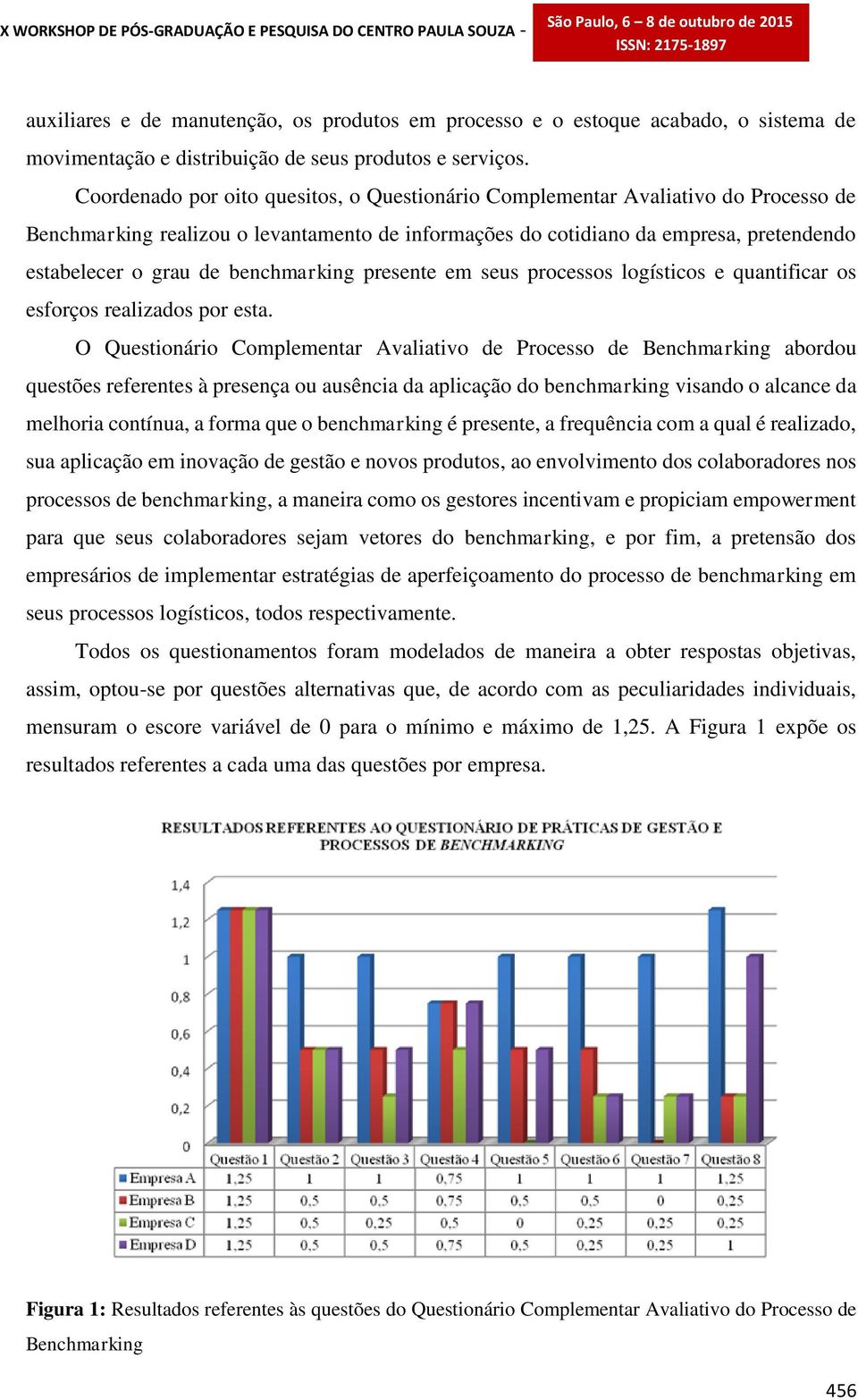 benchmarking presente em seus processos logísticos e quantificar os esforços realizados por esta.