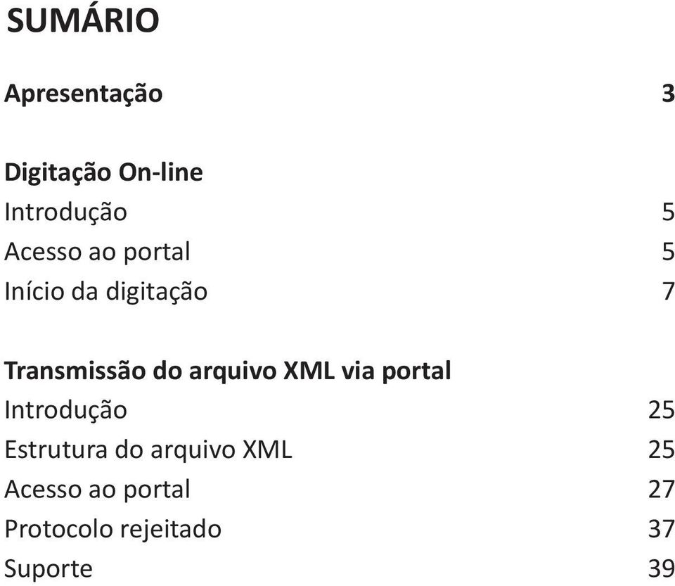 arquivo XML via portal Introdução 25 Estrutura do