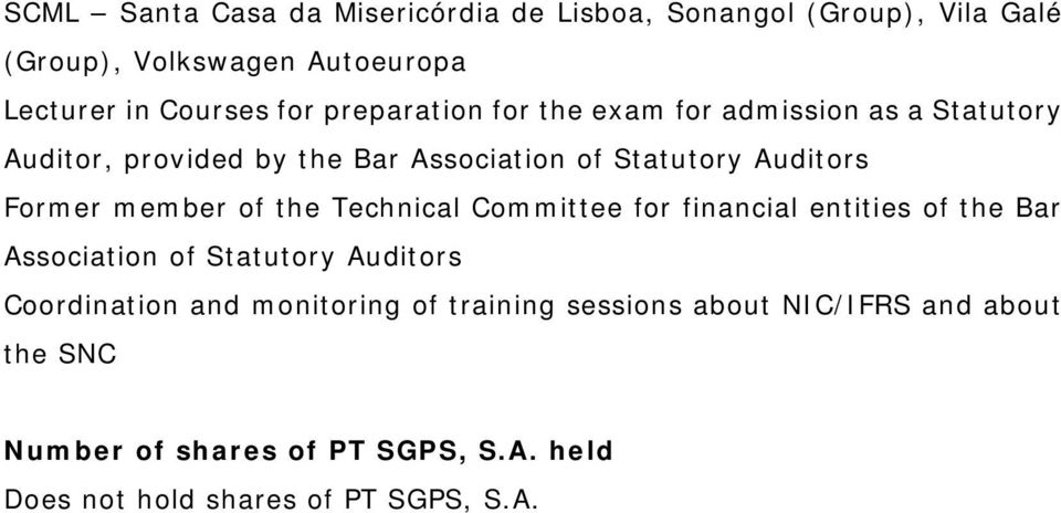 member of the Technical Committee for financial entities of the Bar Association of Statutory Auditors Coordination and
