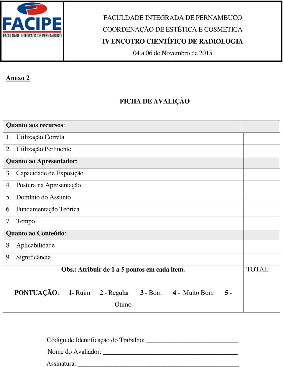 Domínio do Assunto 6. Fundamentação Teórica 7. Tempo Quanto ao Conteúdo: 8. Aplicabilidade 9. Significância Obs.