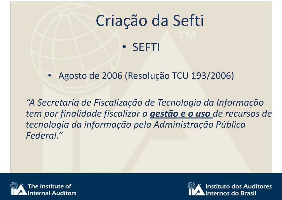 Informação tem por finalidade fiscalizar a gestão e o uso de