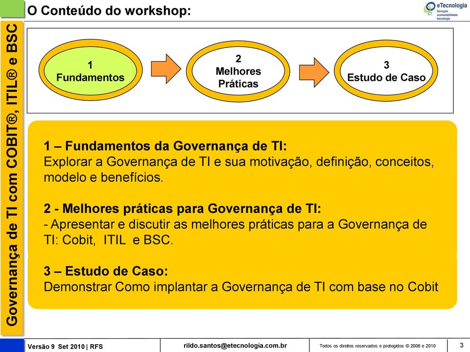 2 - Melhores práticas para : - Apresentar e discutir as melhores práticas para a Governança de TI: