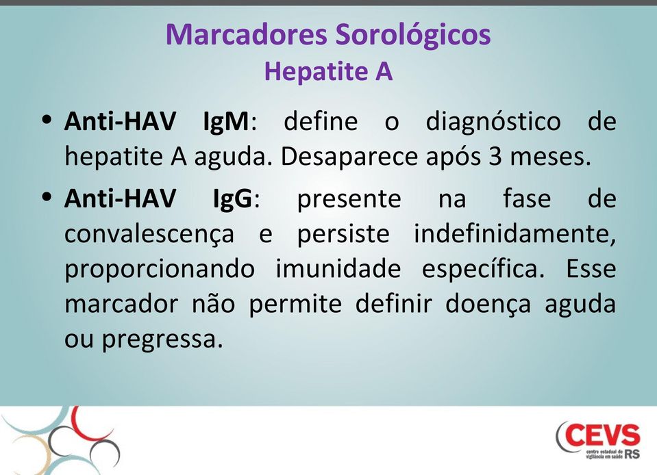 AntiHAV IgG: presente na fase de convalescença e persiste