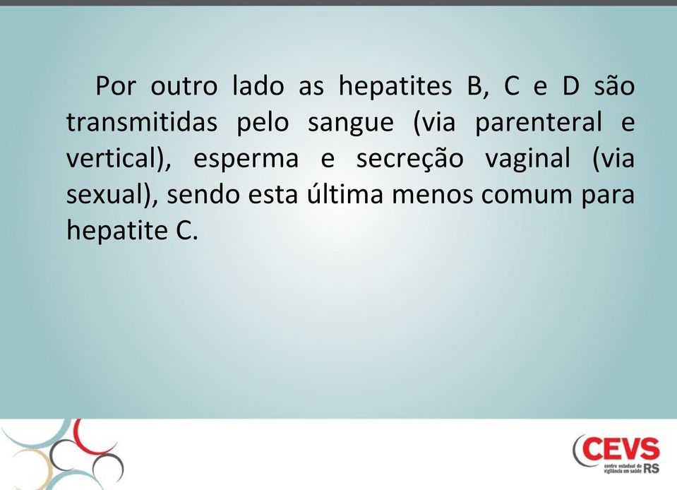 vertical), esperma e secreção vaginal (via