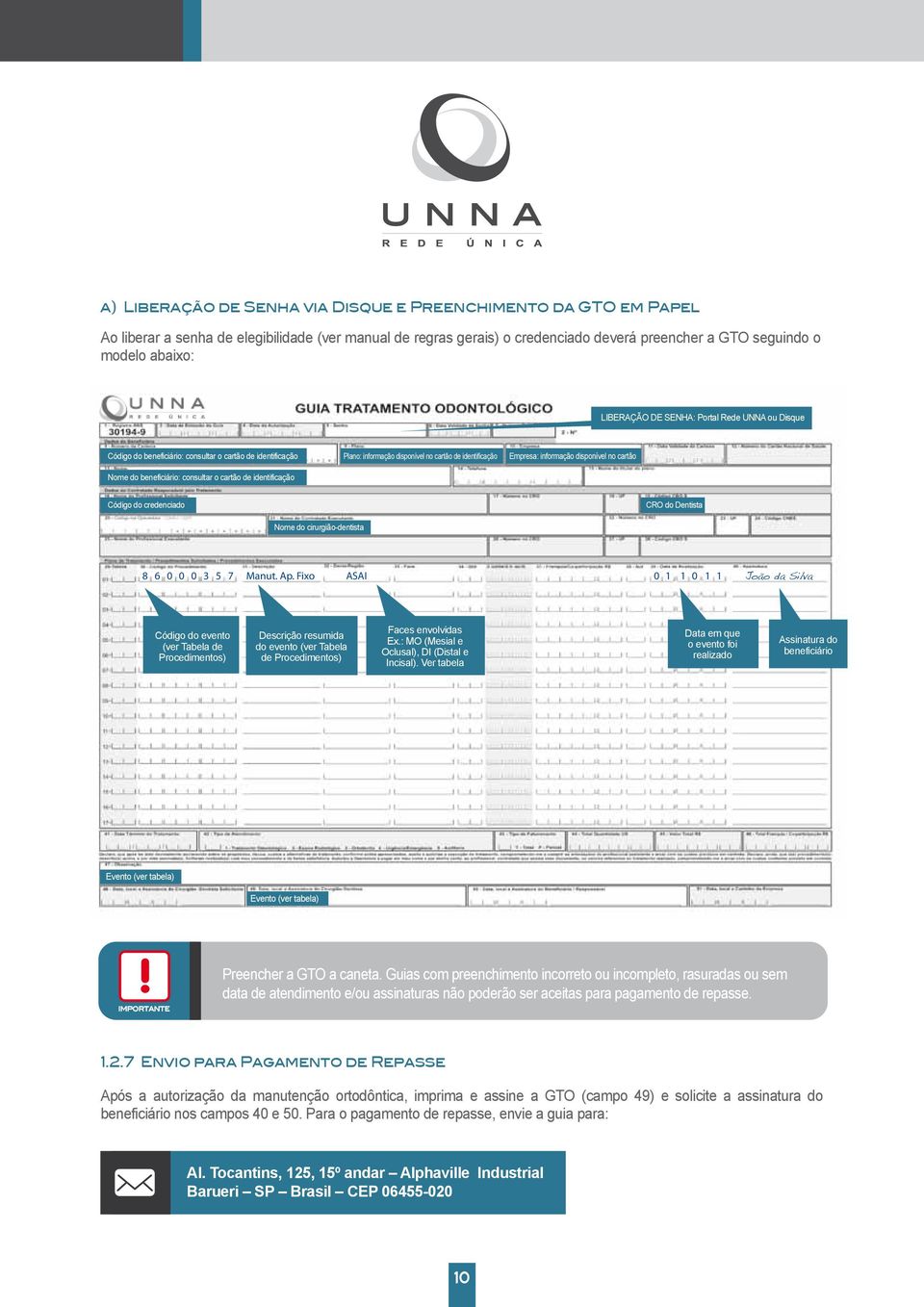 cartão de identificação Empresa: informação disponível no cartão Código do credenciado CRO do Dentista Nome do cirurgião-dentista 8 6 0 0 0 3 5 7 Manut. Ap.