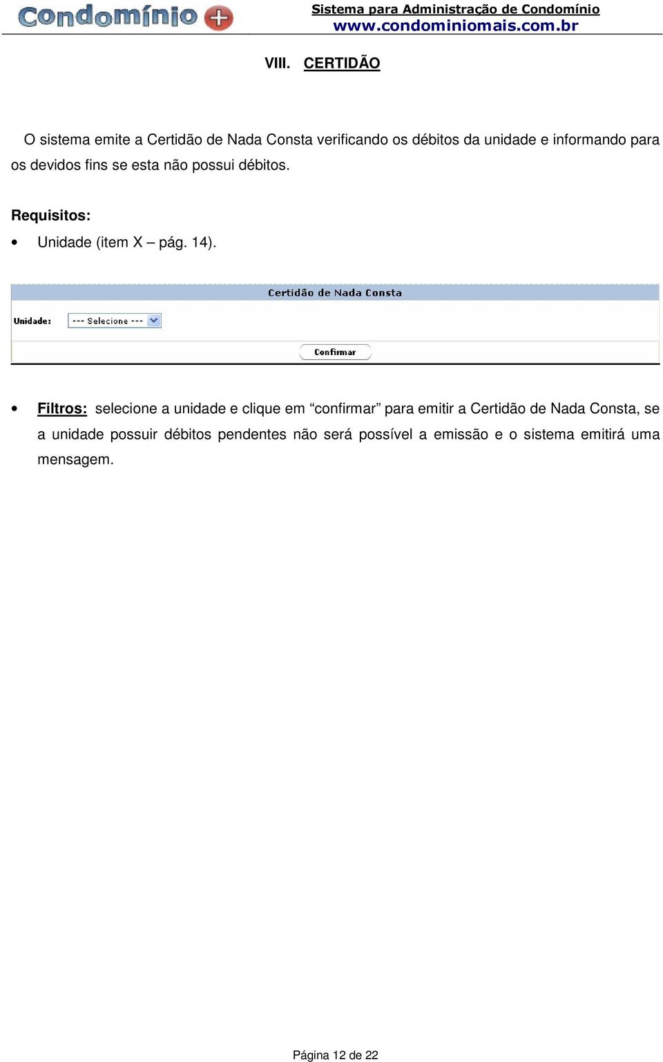 Filtros: selecione a unidade e clique em confirmar para emitir a Certidão de Nada Consta, se a