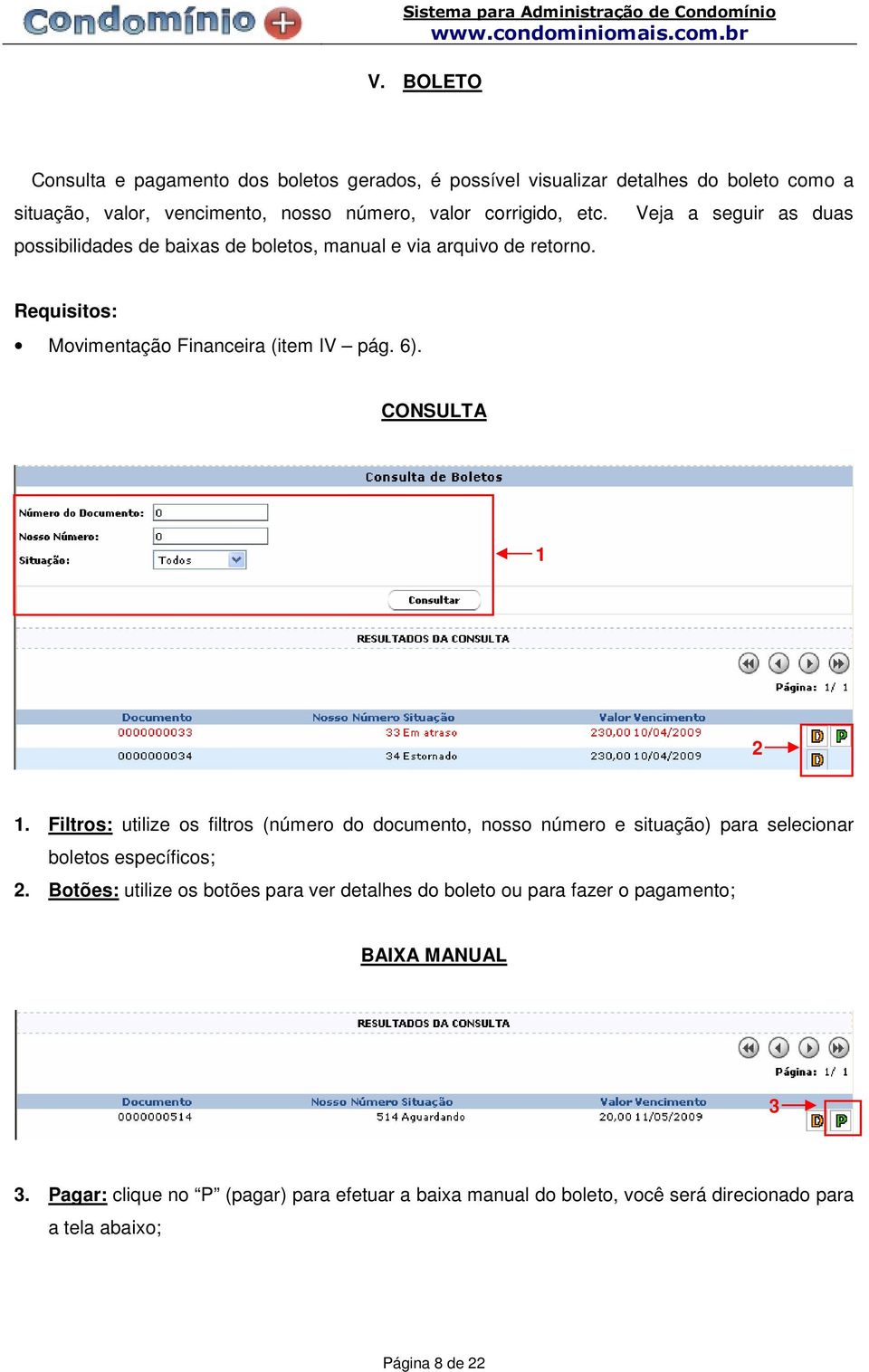 Filtros: utilize os filtros (número do documento, nosso número e situação) para selecionar boletos específicos; 2.