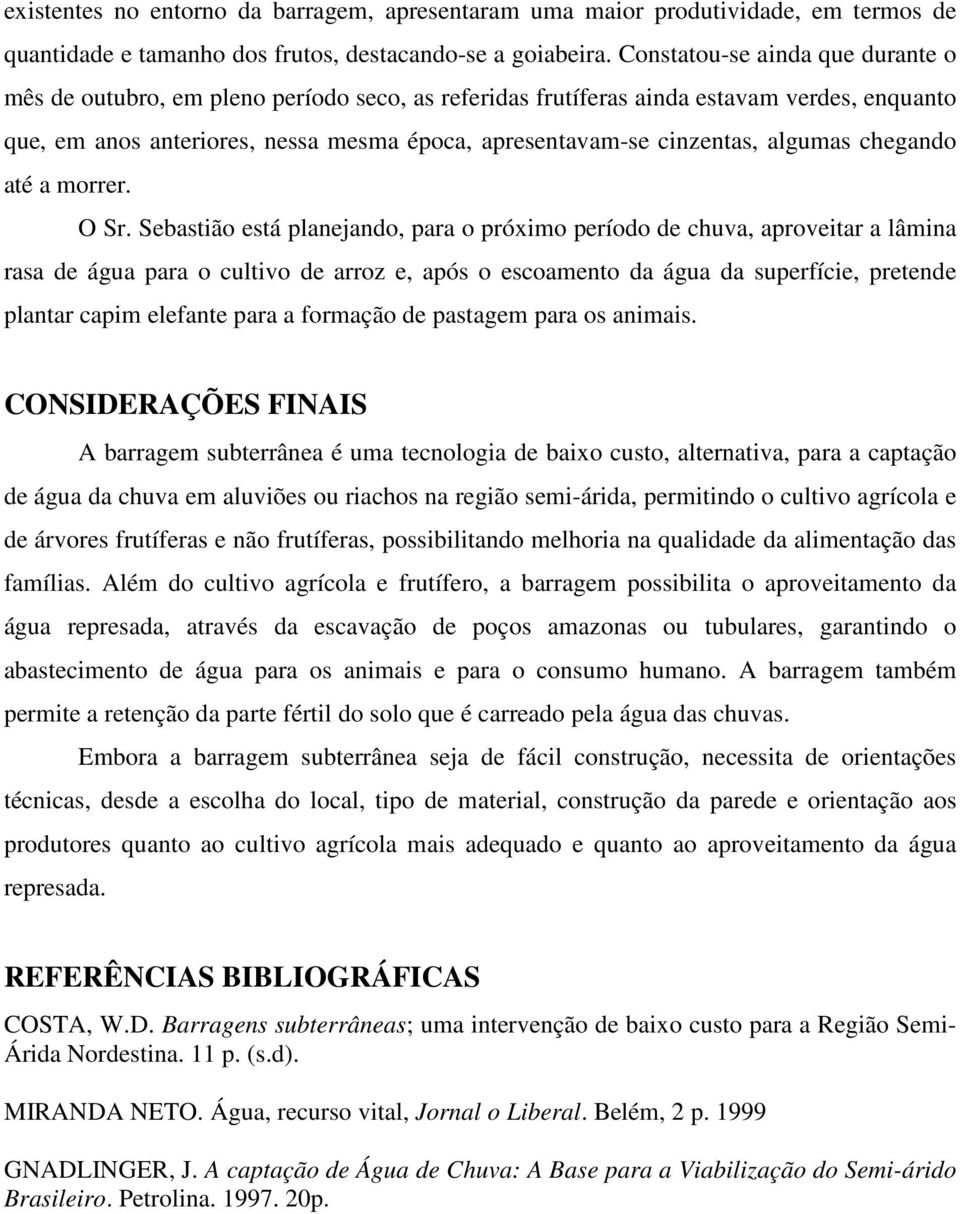 algumas chegando até a morrer. O Sr.