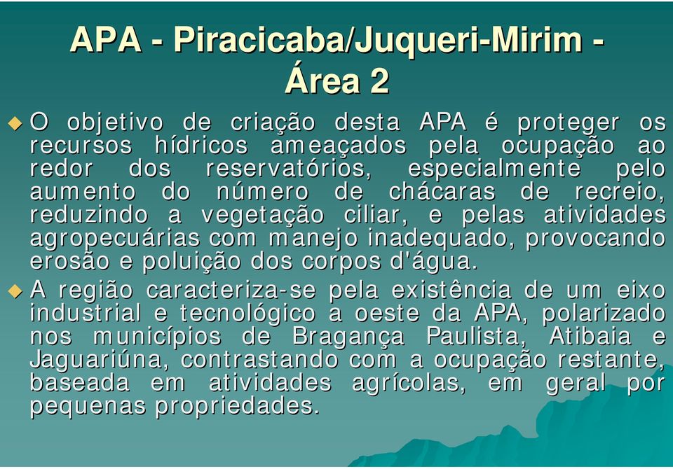 manejo inadequado, provocando erosão e poluição dos corpos d'água.